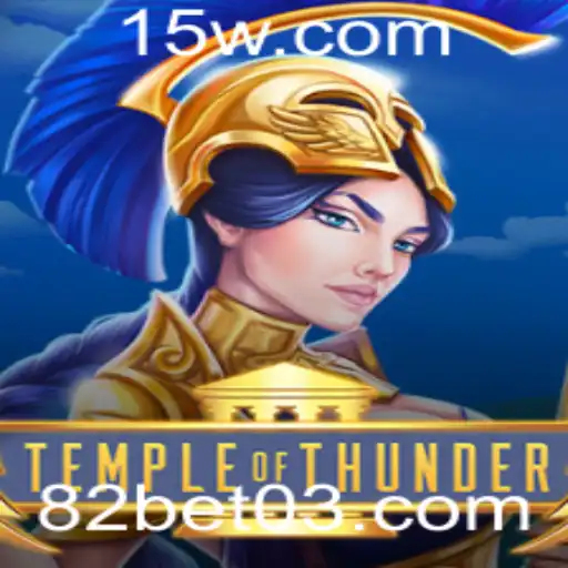 Descubra o Cativante Universo de TempleofThunder e as Emoções de 82bet